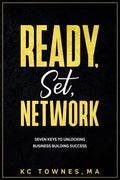 Ready, Set, Network: Seven Keys to Unlocking Business Building Success - Paperback