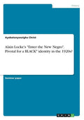Alain Locke's "Enter the New Negro". Pivotal for a BLACK* identity in the 1920s? - Paperback