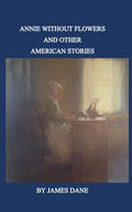 Annie Without Flowers and Other American Stories - Paperback