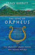 The Song of Orpheus: The Greatest Greek Myths You Never Heard - Paperback