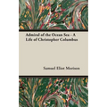 Admiral of the Ocean Sea - A Life of Christopher Columbus - Paperback