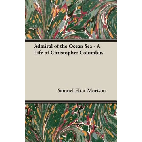 Admiral of the Ocean Sea - A Life of Christopher Columbus - Paperback