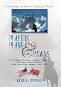 Players Plans & Pawns: A Comprehensive Narrative of Military Operations, Planning and Dramatis Persona in the Eastern Armies January to June - 1863 - Hardcover