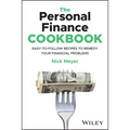 The Personal Finance Cookbook: Easy-To-Follow Recipes to Remedy Your Financial Problems - Paperback