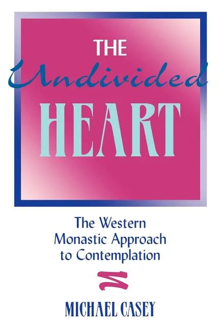 The Undivided Heart:: The Western Monastic Approach to Contemplation - Paperback