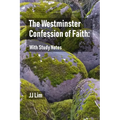 The Westminster Confession of Faith: With Study Notes - Paperback
