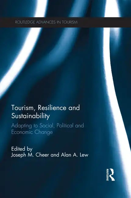 Tourism, Resilience and Sustainability: Adapting to Social, Political and Economic Change - Paperback