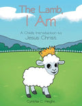 The Lamb, I Am: A Child's Introduction to Jesus Christ - Paperback