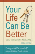 Your Life Can Be Better Second Edition: using strategies for adult ADHD - Paperback