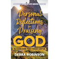 Personal Reflections in Praising God: Unleashing Divine Power Through Scripture - Hardcover