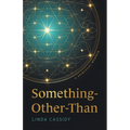 Something-Other-Than: A Spiritual Memoir - Paperback