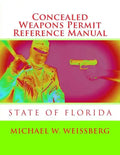 Concealed Weapons Permit Reference Manual: State of Florida - Paperback