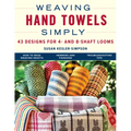 Weaving Hand Towels Simply: 43 Designs for 4- And 8-Shaft Looms - Paperback