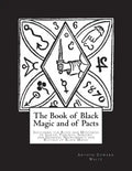 The Book of Black Magic and of Pacts: Including the Rites and Mysteries of Goetic Theurgy, Sorcery and Infernal Necromancy and Rituals of Black Magic - Paperback