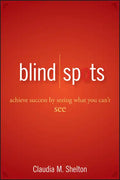 Blind Spots: Achieve Success by Seeing What You Can't See - Hardcover
