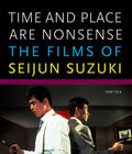 Time and Place Are Nonsense: The Films of Seijun Suzuki - Paperback