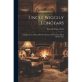 Uncle Wiggily Longears: Complete In Two Parts. Fifty-two Stories, One For Each Week Of The Year - Paperback
