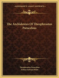The Archidoxies Of Theophrastus Paracelsus - Paperback