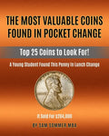 The Most Valuable Coins Found In Pocket Change: Top 25 Coins To Look For! - Paperback