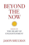 Beyond the Now: Essays on the Heart of Nonduality - Paperback