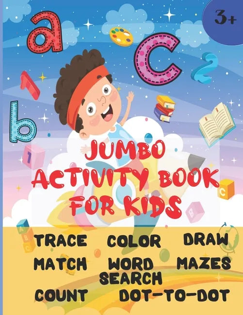 Jumbo Activity Book For Kids: Ages 3 and up (Pre-K/1st Grade) Fun learning Activity Workbook with over 200 activities (8.5" x 11") Trace, color, mat - Paperback