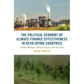 The Political Economy of Climate Finance Effectiveness in Developing Countries: Carbon Markets, Climate Funds, and the State - Hardcover