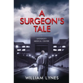 A Surgeon's Tale - Paperback