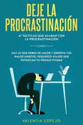 Deje la procrastinación: 67 tácticas que acaban con la procrastinación: Haz lo que debes de hacer y derrota tus malos hábitos, pequeños atajos - Paperback
