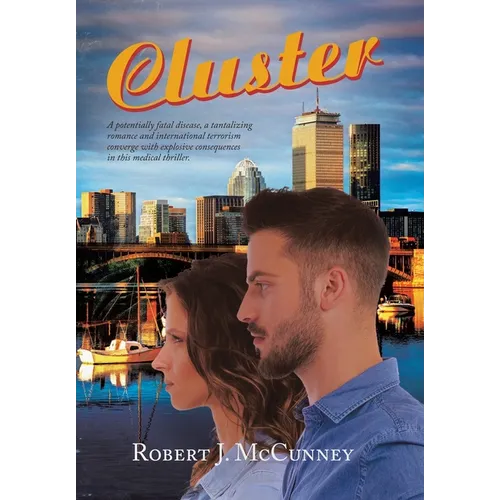 Cluster: A potentially fatal disease, a tantalizing romance and international terrorism converge with explosive consequences in this medical thriller. - Hardcover