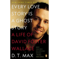Every Love Story Is a Ghost Story: A Life of David Foster Wallace - Paperback