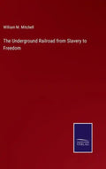 The Underground Railroad from Slavery to Freedom - Hardcover