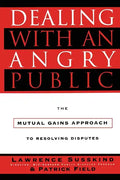 Dealing with an Angry Public: The Mutual Gains Approach to Resolving Disputes - Paperback