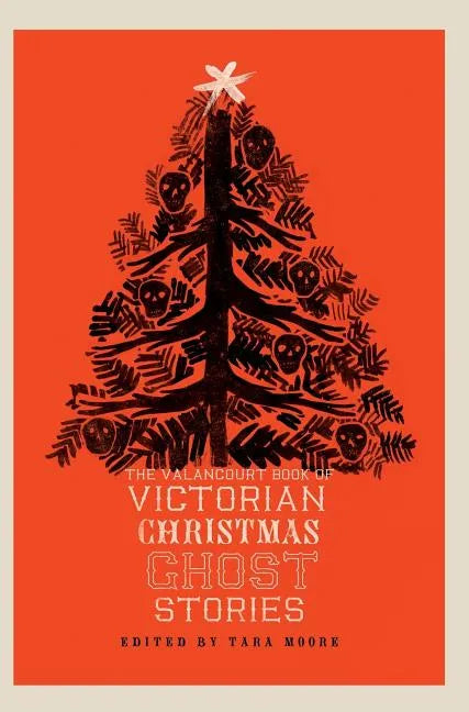 The Valancourt Book of Victorian Christmas Ghost Stories - Hardcover