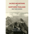 Sacred Mountains of Northern Thailand: And Their Legends - Paperback
