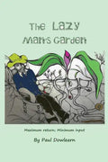 The Lazy Man's Garden: Maximum return; Minimum input - Paperback