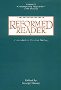 Reformed Reader: A Sourcebook in Christian Theology: Volume 2: Contemporary Trajectories, 1799-Present - Paperback