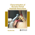 Characterization of Bacteria-Dental Materials Interactions - Hardcover