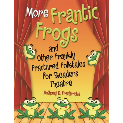 More Frantic Frogs and Other Frankly Fractured Folktales for Readers Theatre - Paperback