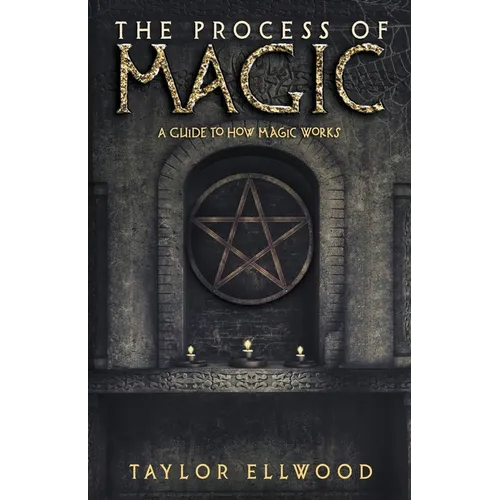 The Process of Magic: A Guide to How Magic Works - Paperback