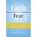 Lessons from My Life with Mother Angelica: Faith over Fear - Paperback
