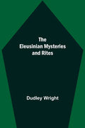 The Eleusinian Mysteries and Rites - Paperback