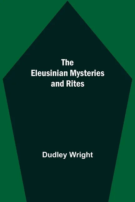 The Eleusinian Mysteries and Rites - Paperback