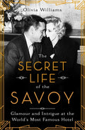 The Secret Life of the Savoy: Glamour and Intrigue at the World's Most Famous Hotel - Paperback