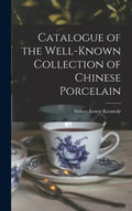 Catalogue of the Well-known Collection of Chinese Porcelain - Hardcover