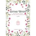 Cottage Witch's: Guide To Self-Care Recipes, Spells & Rituals - Paperback