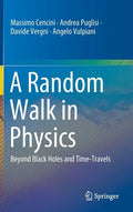 A Random Walk in Physics: Beyond Black Holes and Time-Travels - Hardcover