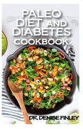 Paleo Diet and Diabetes Cookbook: 60+ Homemade and assorted paleo recipes to manage and cure diabetes! - Paperback