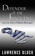 Defender of the Innocent: The Casebook of Martin Ehrengraf - Hardcover