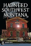 Haunted Southwest Montana - Paperback