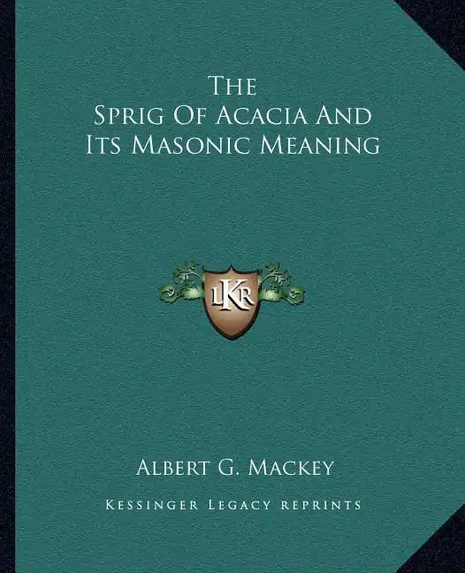 The Sprig of Acacia and Its Masonic Meaning - Paperback